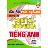 Câu hỏi trắc nghiệm chuyên đề: Chọn câu đồng nghĩa (Dùng chung cho các bộ SGK)